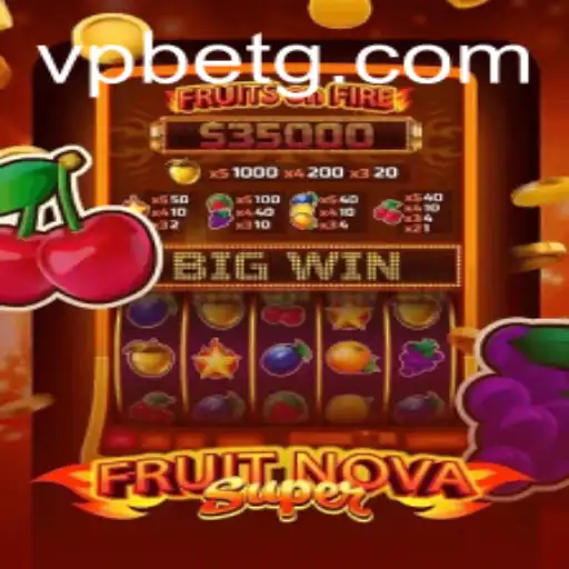 FruitNovaSuper: A Comprehensive Guide to the Latest VPBET Game
